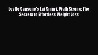 [PDF] Leslie Sansone's Eat Smart Walk Strong: The Secrets to Effortless Weight Loss [Download]