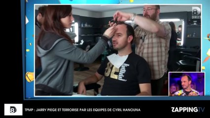 TPMP : Jarry piégé et terrorisé par les équipes de Cyril Hanouna ! (vidéo)