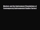 Read Markets and the Environment (Foundations of Contemporary Environmental Studies Series)