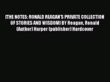 Read [THE NOTES: RONALD REAGAN'S PRIVATE COLLECTION OF STORIES AND WISDOM] BY Reagan Ronald