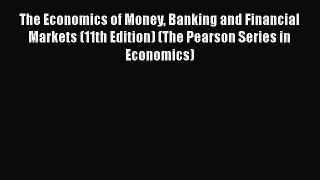 PDF The Economics of Money Banking and Financial Markets (11th Edition) (The Pearson Series