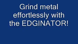 Metal Grinding with the EDGINATOR