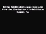 Read Certified Rehabilitation Counselor Examination Preparation: A Concise Guide to the Rehabilitation