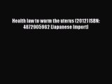 [PDF] Health law to warm the uterus (2012) ISBN: 4872905962 [Japanese Import] [Read] Full Ebook