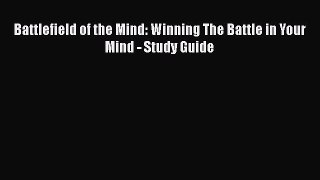 Read Battlefield of the Mind: Winning The Battle in Your Mind - Study Guide Ebook Free