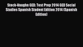 Read Steck-Vaughn GED: Test Prep 2014 GED Social Studies Spanish Student Edition 2014 (Spanish