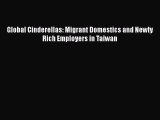 Download Global Cinderellas: Migrant Domestics and Newly Rich Employers in Taiwan PDF Free
