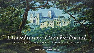 Read Durham Cathedral  History  Fabric  and Culture  Paul Mellon Centre for Studies in British