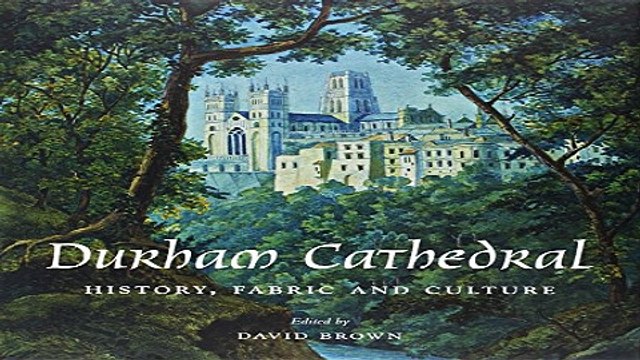 Read Durham Cathedral History Fabric and Culture Paul Mellon Centre for Studies in British