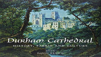 Read Durham Cathedral  History  Fabric  and Culture  Paul Mellon Centre for Studies in British
