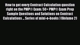 Read How to get every Contract Calculation question right on the PMP® Exam: 50+ PMP® Exam Prep
