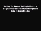 [PDF] Walking: The Ultimate Walking Guide to Lose Weight- How to Burn Fat Fast Lose Weight
