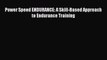 [PDF] Power Speed ENDURANCE: A Skill-Based Approach to Endurance Training [Download] Online