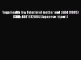 [PDF] Yoga health law Tutorial of mother and child (1985) ISBN: 4881812084 [Japanese Import]