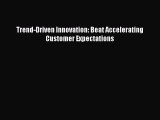 PDF Trend-Driven Innovation: Beat Accelerating Customer Expectations Free Books