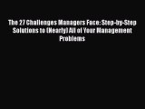Download The 27 Challenges Managers Face: Step-by-Step Solutions to (Nearly) All of Your Management