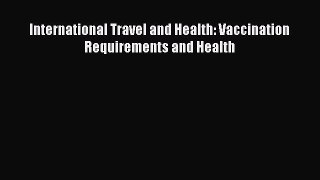 [PDF] International Travel and Health: Vaccination Requirements and Health [Download] Full