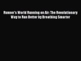 Read Runner's World Running on Air: The Revolutionary Way to Run Better by Breathing Smarter