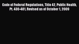 [PDF] Code of Federal Regulations Title 42 Public Health Pt. 430-481 Revised as of October