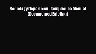 [PDF] Radiology Department Compliance Manual (Documented Briefing) [Download] Online