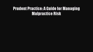 [PDF] Prudent Practice: A Guide for Managing Malpractice Risk [Download] Full Ebook