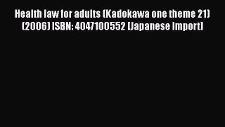 [PDF] Health law for adults (Kadokawa one theme 21) (2006) ISBN: 4047100552 [Japanese Import]