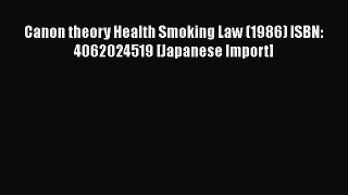 [PDF] Canon theory Health Smoking Law (1986) ISBN: 4062024519 [Japanese Import] [Download]
