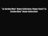 [PDF] Le Cordon Bleu Home Collection: Finger Food (Le Cordon Bleu Home Collection) [Download]