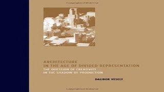 Read Architecture in the Age of Divided Representation  The Question of Creativity in the Shadow
