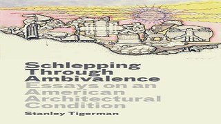 Read Schlepping Through Ambivalence  Essays on an American Architectural Condition  Yale School of