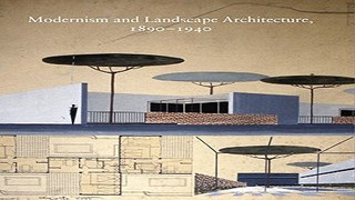 Read Modernism and Landscape Architecture  1890â€“1940  Studies in the History of Art Series