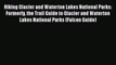 [PDF] Hiking Glacier and Waterton Lakes National Parks: Formerly the Trail Guide to Glacier