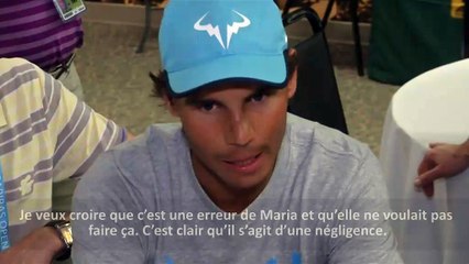 Nadal : ''Juste que Maria paie pour ses erreurs''