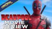 Deadpool - Movie Review!