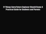 Read 21 Things Every Future Engineer Should Know: A Practical Guide for Students and Parents
