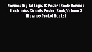 Read Newnes Digital Logic IC Pocket Book: Newnes Electronics Circuits Pocket Book Volume 3