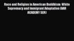 Read Race and Religion in American Buddhism: White Supremacy and Immigrant Adaptation (AAR