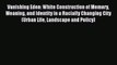 Download Vanishing Eden: White Construction of Memory Meaning and Identity in a Racially Changing