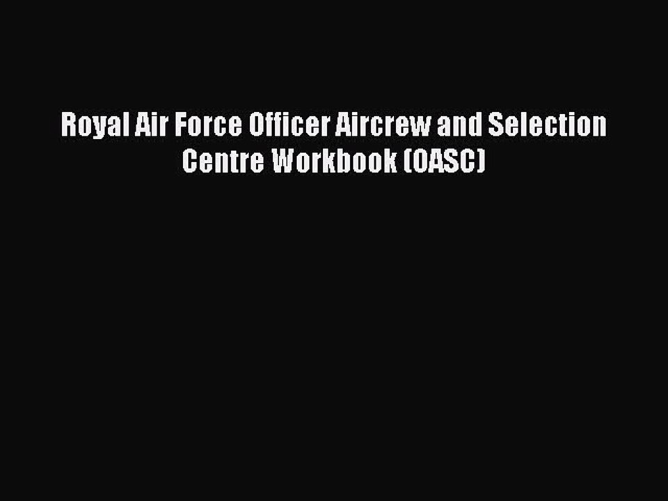 Read Royal Air Force Officer Aircrew and Selection Centre Workbook (OASC) Ebook Free