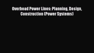 Read Overhead Power Lines: Planning Design Construction (Power Systems) PDF Free