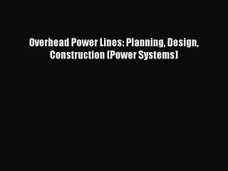 Read Overhead Power Lines: Planning Design Construction (Power Systems) PDF Free