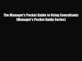 [PDF] The Manager's Pocket Guide to Using Consultants (Manager's Pocket Guide Series) Read