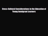 [PDF] Cross-Cultural Considerations in the Education of Young Immigrant Learners Download Full