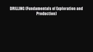Read DRILLING (Fundamentals of Exploration and Production) Ebook Free