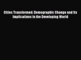 Download Cities Transformed: Demographic Change and Its Implications in the Developing World