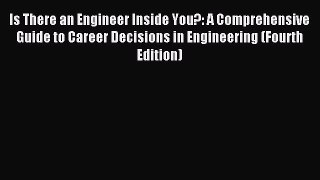 Read Is There an Engineer Inside You?: A Comprehensive Guide to Career Decisions in Engineering