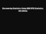 Download Discovering Statistics Using IBM SPSS Statistics 4th Edition Ebook Online
