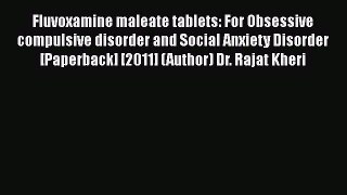 [PDF] Fluvoxamine maleate tablets: For Obsessive compulsive disorder and Social Anxiety Disorder