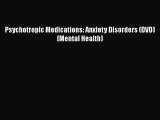 [Download] Psychotropic Medications: Anxiety Disorders (DVD) (Mental Health) [Download] Full