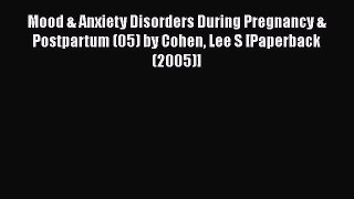 [Download] Mood & Anxiety Disorders During Pregnancy & Postpartum (05) by Cohen Lee S [Paperback